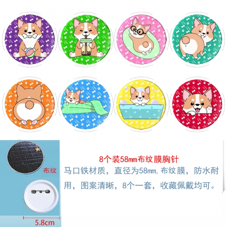 Corgi Anime Round cloth film brooch badge  58MM a set of 8